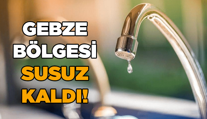 Gebze bölgesi susuz kaldı!