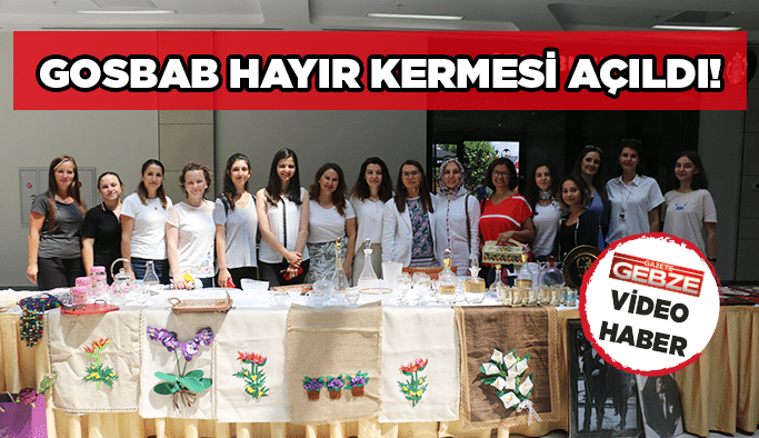 GOSBAB hayır kermesi açıldı!