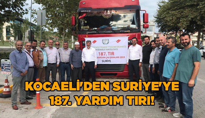 Kocaeli'den Suriye'ye 187. Yardım Tırı!