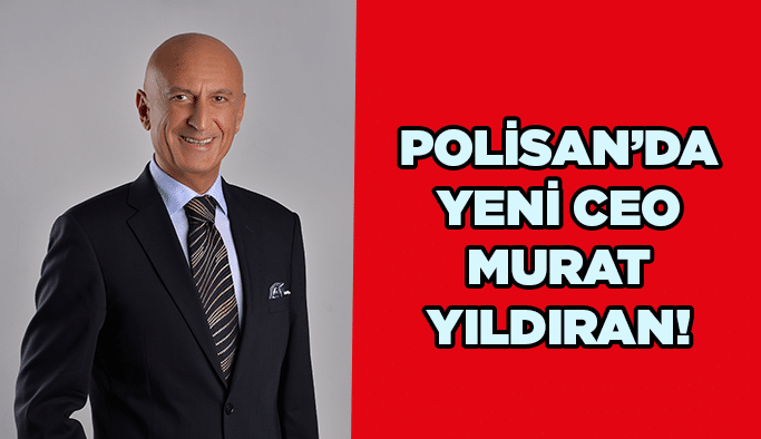Polisan’da yeni CEO Murat Yıldıran!
