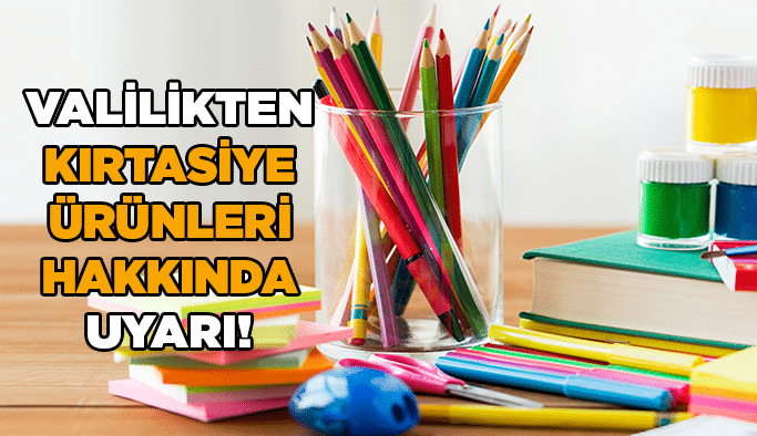 Valilikten kırtasiye ürünleri hakkında uyarı!