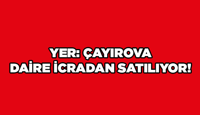 Yer: Çayırova Daire icradan satılıyor!