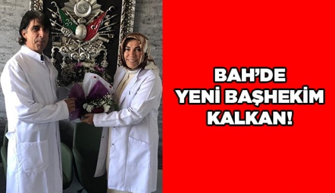 BAH’de yeni Başhekim Kalkan!