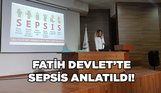 Fatih Devlet’te SEPSİS anlatıldı!