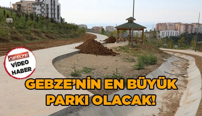 Gebze’nin en büyük parkı olacak