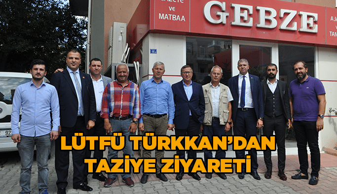 Lütfü Türkkan’dan taziye ziyareti