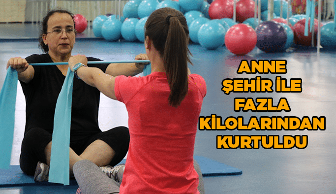 Anne Şehir ile fazla kilolarından kurtuldu