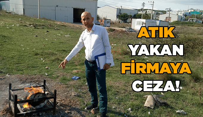 Atık yakan firmaya ceza!