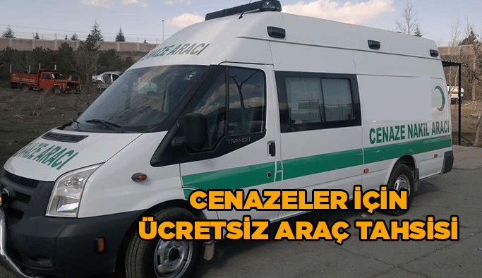 Cenazeler için ücretsiz araç tahsisi