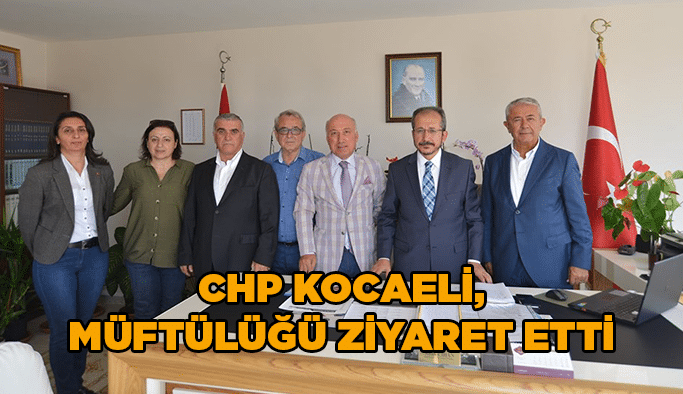 CHP Kocaeli, Müftülüğü ziyaret etti