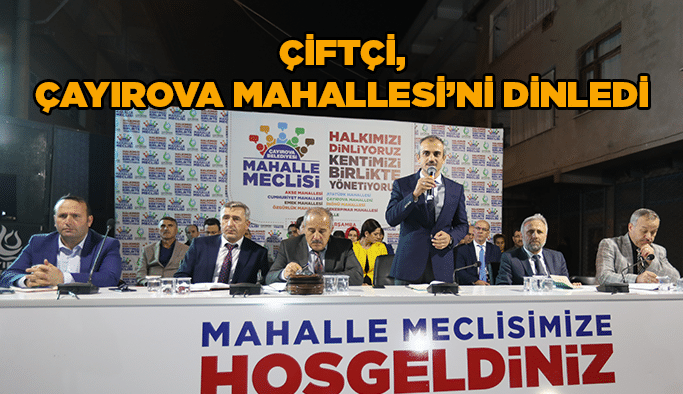 Çiftçi, Çayırova mahallesi'ni dinledi