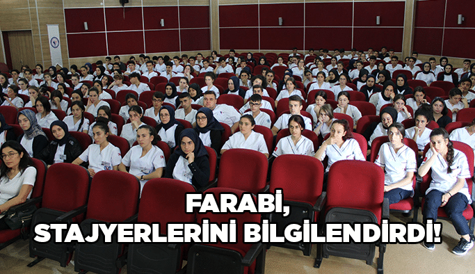 Farabi, stajyerlerini bilgilendirdi!
