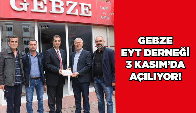Gebze EYT Derneği 3 Kasım’da açılıyor!