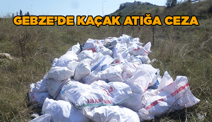 Gebze’de kaçak atığa ceza