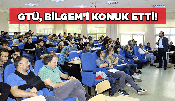 GTÜ, BİLGEM’i konuk etti!