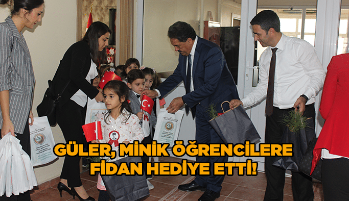 Güler, minik öğrencilere fidan hediye etti!