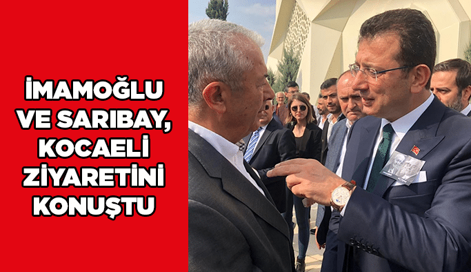 İmamoğlu ve Sarıbay, Kocaeli ziyaretini konuştu