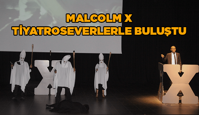 Malcolm X tiyatroseverlerle buluştu