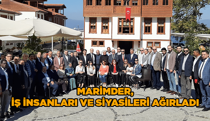 MARİMDER, iş insanları ve siyasileri ağırladı