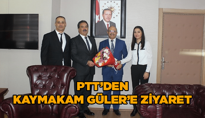 PTT’den Kaymakam Güler’e ziyaret