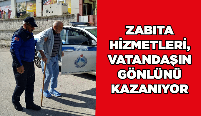 Zabıta hizmetleri, vatandaşın gönlünü kazanıyor
