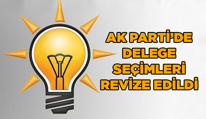 AK Parti'de delege seçimleri revize edildi