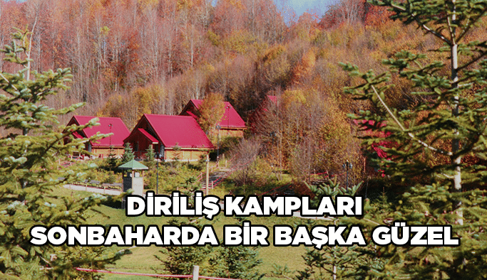 Diriliş Kampları sonbaharda bir başka güzel