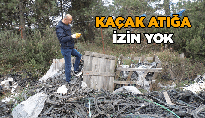 Kaçak atığa izin yok!