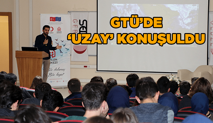 GTÜ’de 'Uzay' konuşuldu