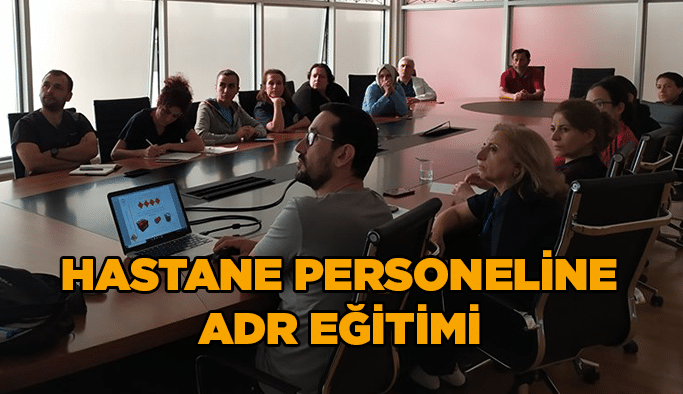 Hastane personeline ADR eğitimi