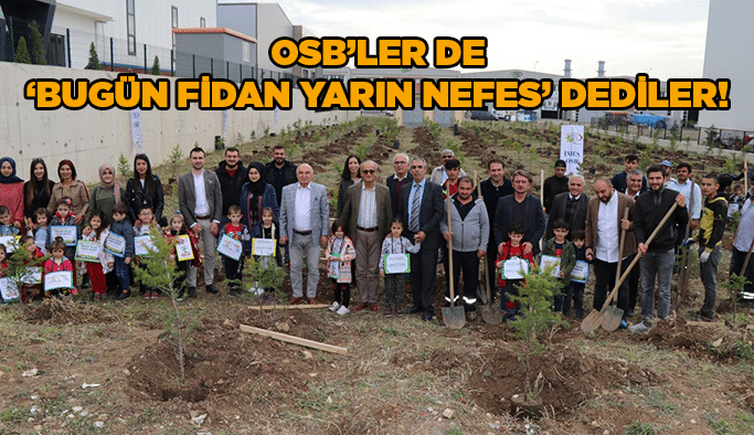 OSB’ler de ‘Bugün Fidan Yarın Nefes’ dediler!