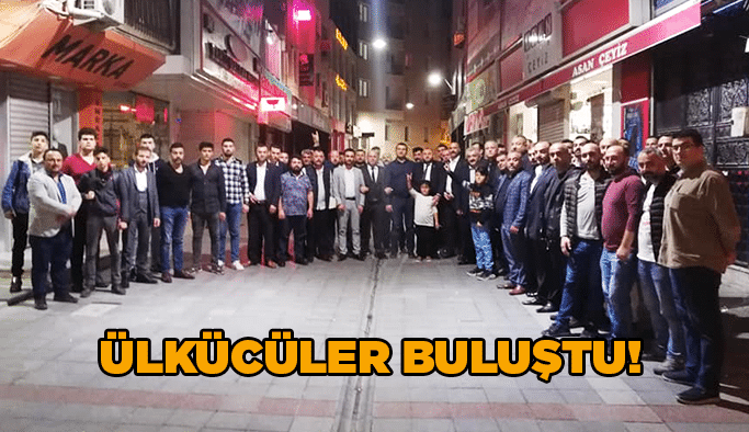 Ülkücüler buluştu!