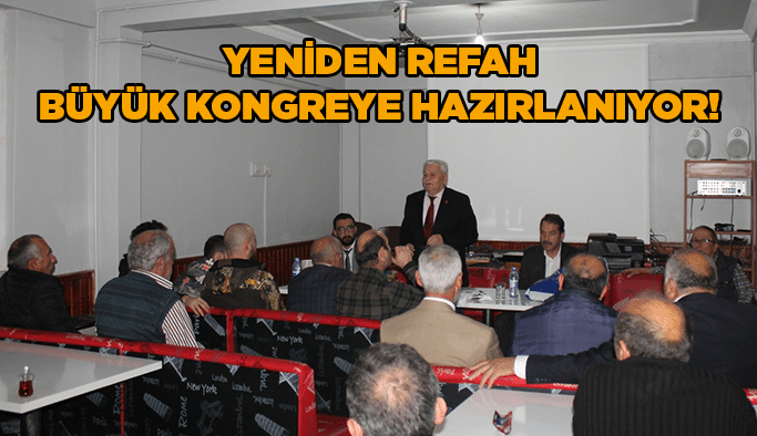 Yeniden Refah büyük kongreye hazırlanıyor!