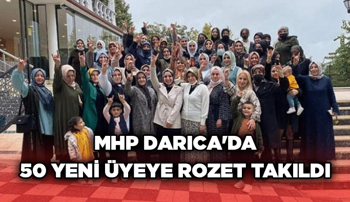 MHP Darıca’da 50 yeni üyeye rozet takıldı