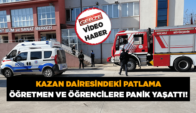 Kazan dairesindeki patlama öğretmen ve öğrencilere panik yaşattı!