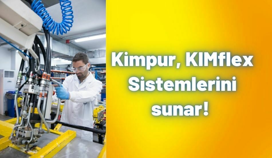 Kimflex Kimpur, KIMflex Sistemlerini Sunar! - Gazete Gebze