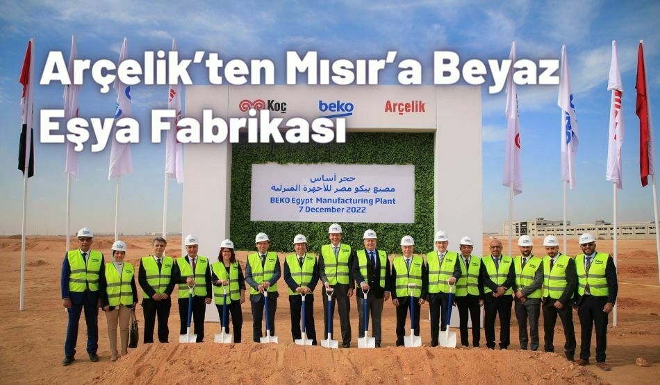 <strong>Arçelik’ten Mısır’a Beyaz Eşya Fabrikası</strong>