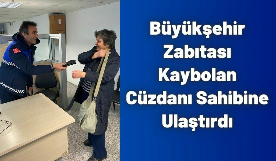 Büyükşehir Zabıtası Kaybolan Cüzdanı Sahibine Ulaştırdı