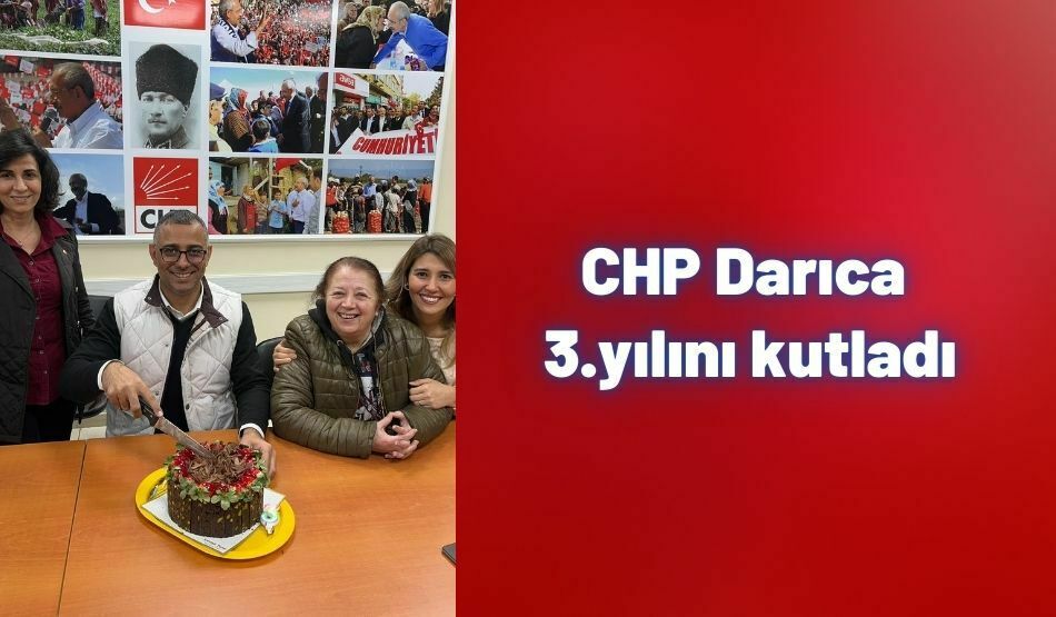 <strong>CHP Darıca 3.yılını kutladı</strong>