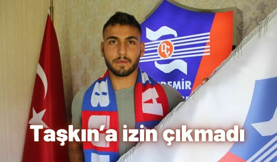 Taşkın’a İzin Çıkmadı