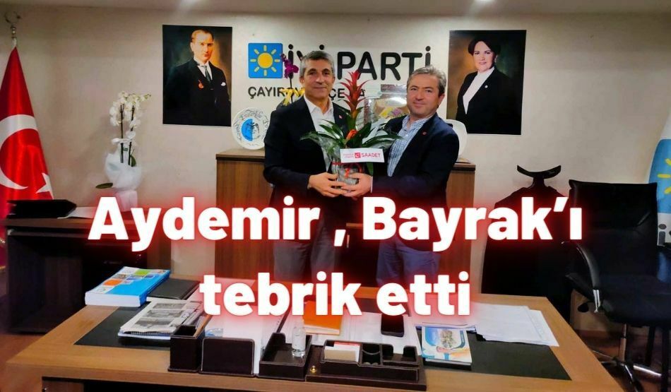 Aydemir , Bayrak’ı tebrik etti