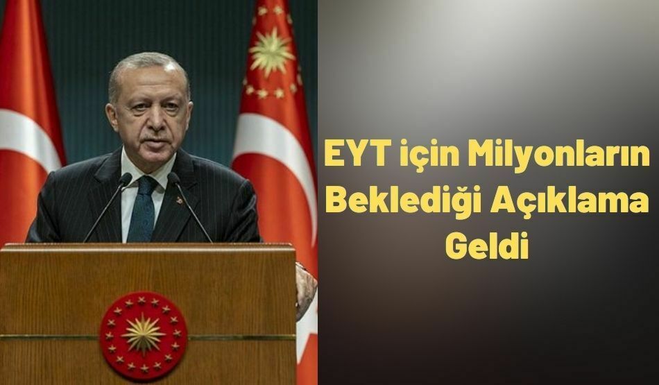 EYT için Milyonların Beklediği Açıklama Geldi