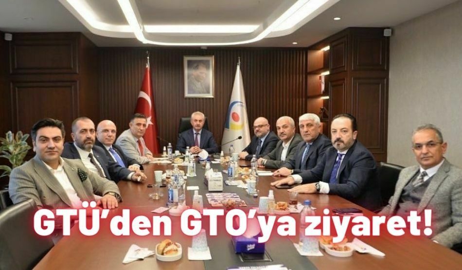 GTÜ’den GTO’ya Ziyaret!