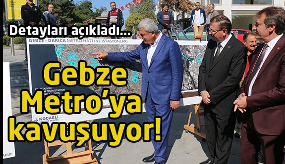 Gebze Metroya kavuşuyor!