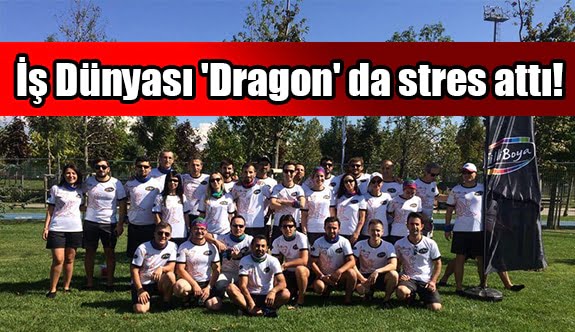 İş Dünyası 'Dragon' da stres attı!