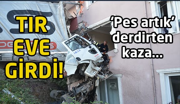 Tır eve girdi; 1 Ölü