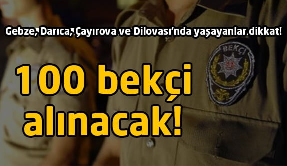 100 bekçi alınacak