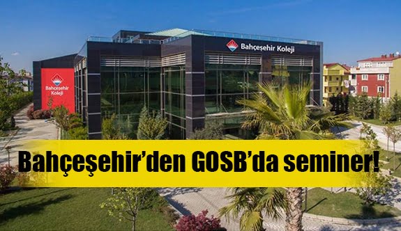 Bahçeşehir’den GOSB’da seminer!