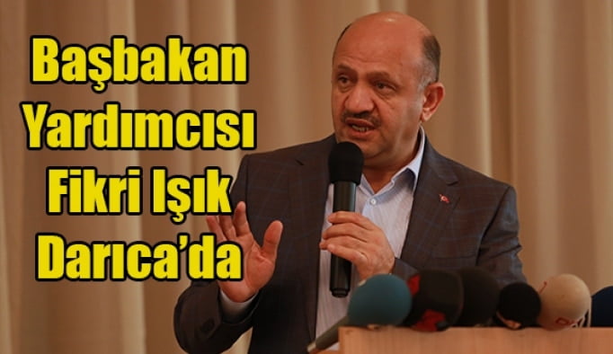 Başbakan Yardımcısı Işık, Darıca'da!