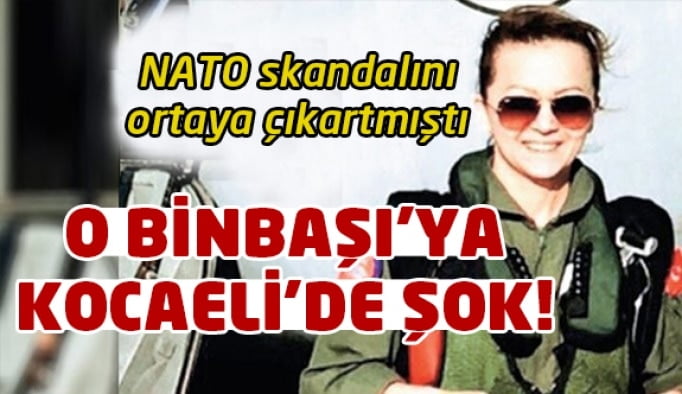 Binbaşı Ebru Nilhan Bozkurt'a Kocaeli'de şok!